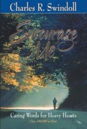 book cover of Encourage me : caring words for heavy hearts by Charles R. Swindoll