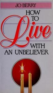 book cover of How to Live With an Unbeliever by Jo Berry