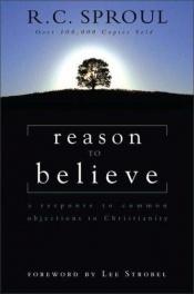 book cover of Reason to Believe: A Response To Common Objections To Christianity by R. C. Sproul