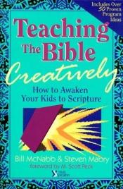 book cover of Teaching the Bible Creatively by Steve Mabry