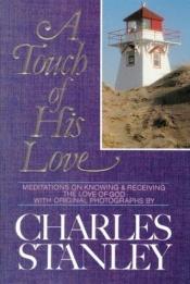 book cover of A Touch of His Love by Charles Stanley