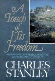 book cover of A Touch of His Freedom by Charles Stanley