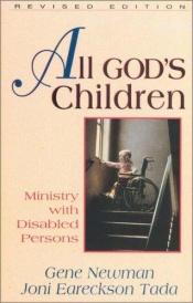 book cover of All God's Children: Guide to Enabling the Disabled by Joni Eareckson Tada