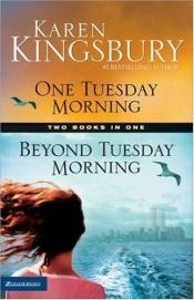 book cover of One Tuesday Morning and Beyond Tuesday Morning by Karen Kingsbury