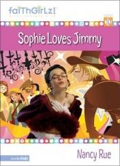 book cover of Sophie Loves Jimmy by Nancy Rue