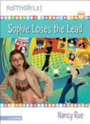 book cover of Sophie Loses the Lead (Faithgirlz!) by Nancy Rue