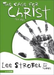 book cover of The Case for Christ for Kids by Lee Strobel
