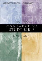 book cover of The Comparative Study Bible: NIV-Amplified-KJV-Updated NASB by Zondervan Publishing