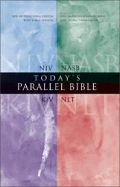 book cover of Today's parallel Bible : New International Version, New American Standard Bible, updated edition King James Version, Ne by Zondervan Publishing