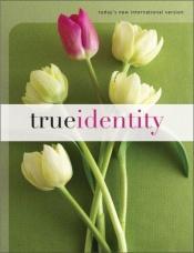 book cover of TNIV True Identity: The Bible For Women by Zondervan Publishing