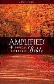 book cover of Amplified topical reference bible by 