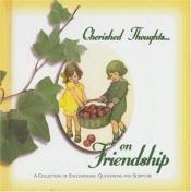 book cover of Cherished Thoughts On Friendship by Zondervan Publishing