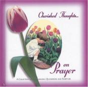book cover of Cherished Thoughts On Prayer by Zondervan Publishing