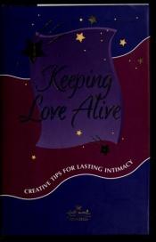book cover of Keeping Your Love Alive Hallmark: Creative Tips for Lasting Intimacy by Zondervan Publishing