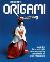 book cover of Complete origami by Eric Kenneway