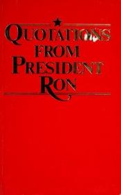 book cover of Quotations from president Ron by Ronald Reagan