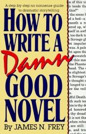 book cover of How to Write a Damn Good Novel : A Step-by-Step No Nonsense Guide to Dramatic Storytelling (How to Write a Damn Good Nov by James N. Frey