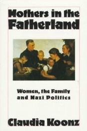 book cover of Mothers in the Fatherland by Claudia Koonz