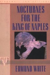 book cover of Nocturnes for the King of Naples by Edmund White