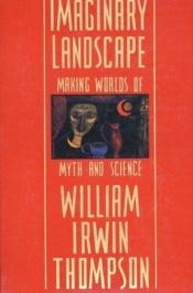 book cover of Imaginary Landscape by William Irwin Thompson