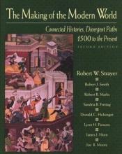 book cover of The Making of the Modern World : Connected Histories, Divergent Paths: 1500 to the Present by Robert W. Strayer