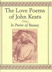 book cover of The Love Poems of John Keats: In Praise of Beauty by John Keats