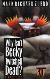book cover of Why Isn't Becky Twitchell Dead? by Mark Richard Zubro