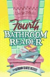 book cover of Uncle John's Fourth Bathroom Reader, 4th Classic by Bathroom Readers' Institute