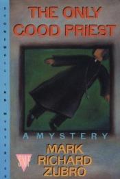 book cover of The Only Good Priest (Stonewall Inn Mysteries) tom and scott by Mark Richard Zubro