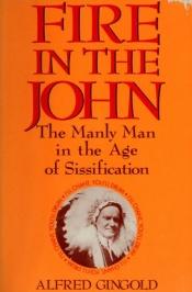 book cover of Fire in the John by Alfred Gingold