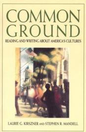 book cover of Common Ground: Reading and Writing about America's Cultures by Laurie G. Kirszner