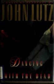 book cover of Dancing with the dead by John Lutz