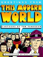 book cover of Greetings from this modern world by Tom Tomorrow