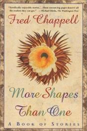 book cover of More Shapes Than One by Fred Chappell
