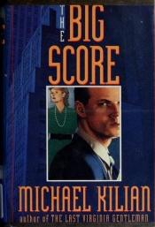 book cover of The Big Score by Michael Kilian