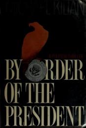 book cover of By Order of the President by Michael Kilian