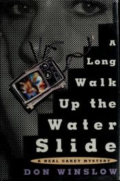 book cover of A long walk up the water slide by Don Winslow