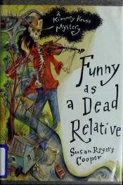 book cover of Funny As a Dead Relative: A Kimmy Kruse Mystery by Susan Rogers Cooper