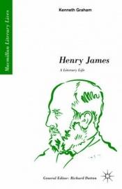 book cover of Henry James, a literary life by Kenneth Grahame
