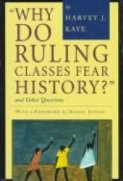 book cover of Why do ruling classes fear history?, and other questions by Harvey J. Kaye