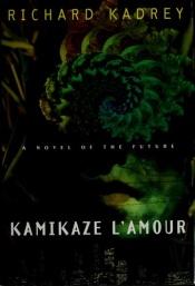 book cover of Kamikaze L'Amour by Richard Kadrey