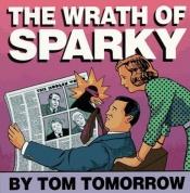 book cover of The wrath of Sparky by Tom Tomorrow
