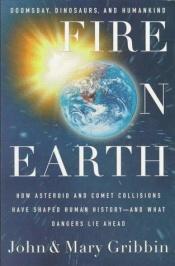 book cover of Fire on Earth : doomsday, dinosaurs, and humankind by John Gribbin