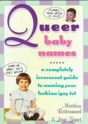 book cover of Queer baby names : a completely irreverent guide to naming your lesbian by Matthew Rettenmund