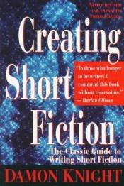 book cover of Creating Short Fiction by Damon Knight