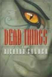 book cover of Dead Things by Richard Calder