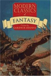 book cover of Modern Classics of Fantasy - ANTH by Gardner Dozois