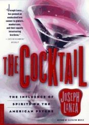 book cover of The Cocktail: The Influence of Spirits on the American Psyche by Joseph Lanza