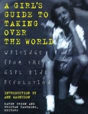 book cover of A Girl's Guide To Taking Over The World by Tristan Taormino