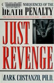 book cover of Just Revenge : Costs and Consequences of the Death Penalty by Mark Costanzo
